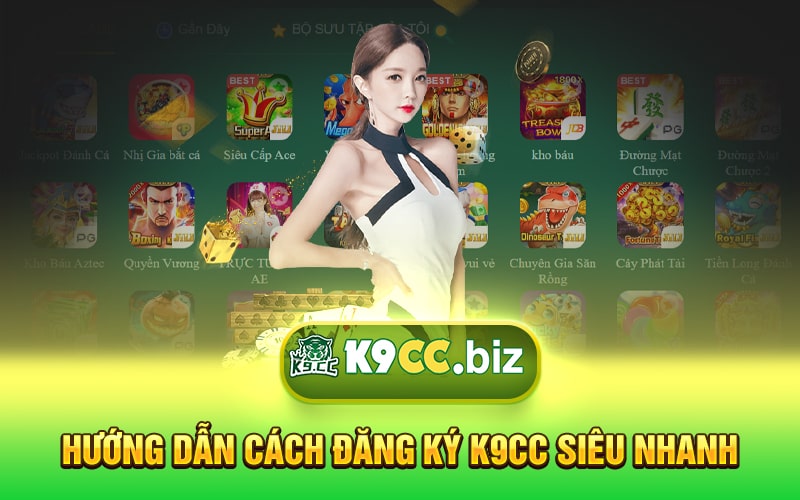 Hướng Dẫn Cách Đăng Ký K9cc Siêu Nhanh